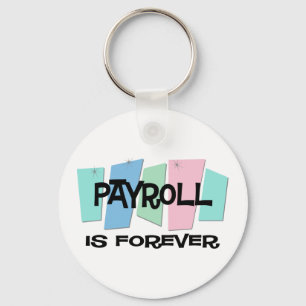 Payroll Is Forever Keychain