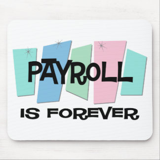 Payroll Is Forever Mouse Pad