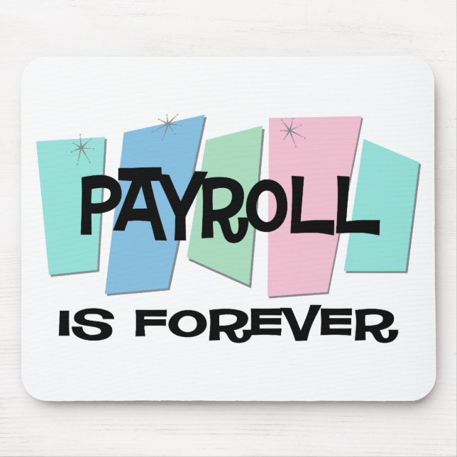Payroll Is Forever Mouse Pad (Front)
