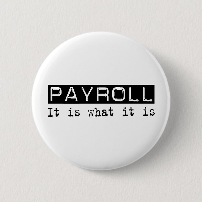 Payroll It Is 2 Inch Round Button (Front)