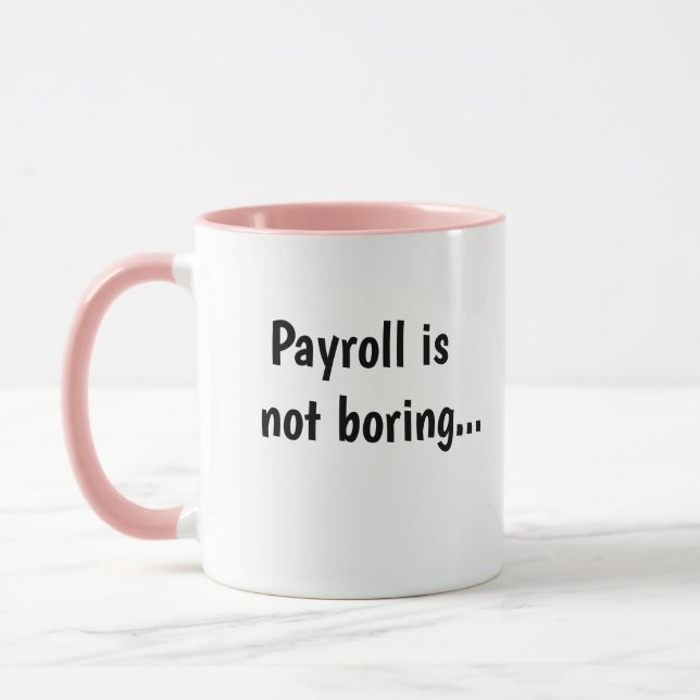 Payroll Not Boring Cruel Funny Payroll Quote Gift Mug (Left)