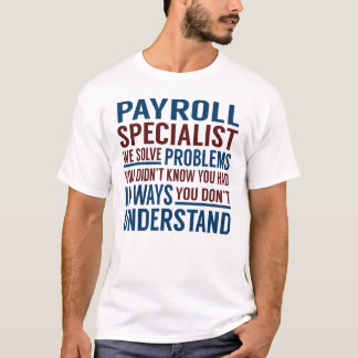 Payroll Specialist Solve Problems T-Shirt