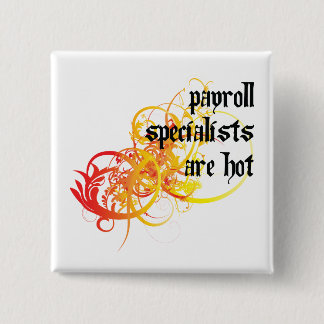 Payroll Specialists Are Hot 2 Inch Square Button