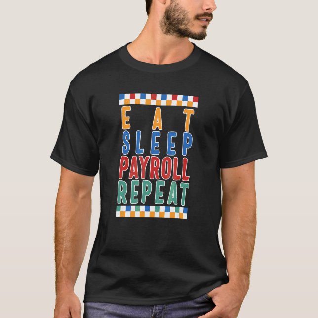 Payroll Week Eat Sleep Payroll Repeat HR Manager C T-Shirt (Front)