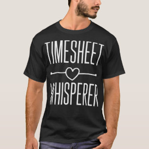 Payroll Whisperer Timesheet Human Resources HR T-Shirt