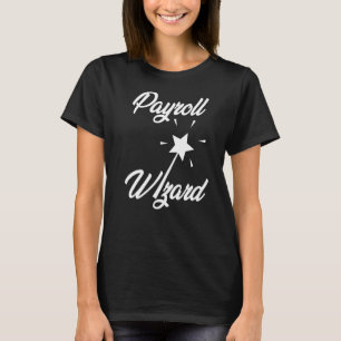 Payroll Wizard Office Professional Human Resource T-Shirt