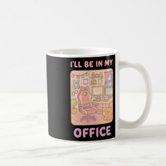 Pc Gaming I'll Be In My Office Hardware Nerd Pc Ga Coffee Mug