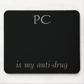 PC, is my anti-drug Mouse Pad