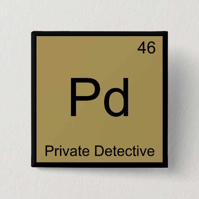Pd - Private Detective Chemistry Element Symbol T 2 Inch Square Button (Front)