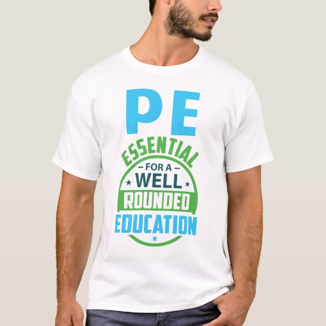 PE- Essential for a Well Rounded Education T-Shirt (Front)