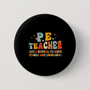 Pe Physical Education Teacher Back To School Groov 2 Inch Round Button