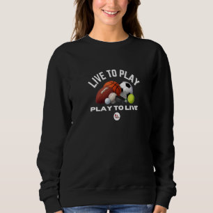 Pe Physical Education Teacher Live To Play Play To Sweatshirt