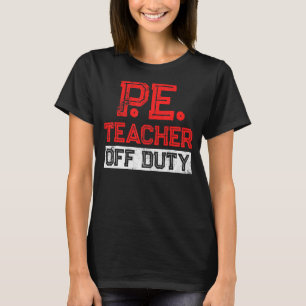 PE Physical Education Teacher Off 1 T-Shirt