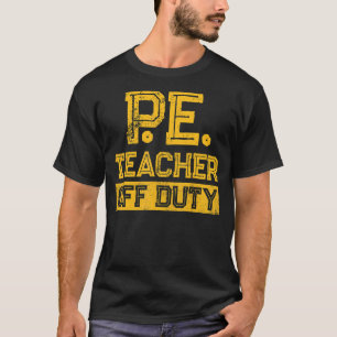 PE Physical Education Teacher Off 2 T-Shirt