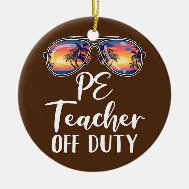 PE Physical Education Teacher Off Duty Sunglasses Ceramic Ornament (Front)