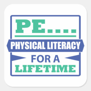 PE...Physical Literacy for a Lifetime Square Sticker