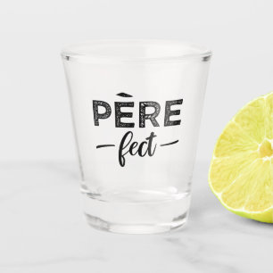 Père-fect Shot Glass