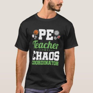 PE Teacher Chaos Coordinator T-Shirt