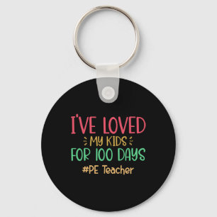 Pe Teacher I've Loved My Kids For 100 Days Of Scho Keychain