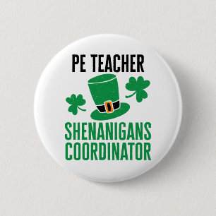 PE Teacher Shenanigans Coordinator St Patricks Day 2 Inch Round Button