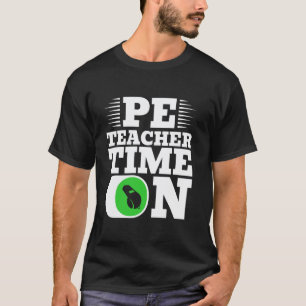 PE Teacher Time On Physical Education T-Shirt