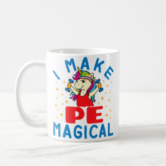 Pe Teacher Unicorn I Make Pe Magical Gym Coach Coffee Mug