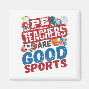 PE Teachers Are Good Sports Phys Ed Teacher Magnet