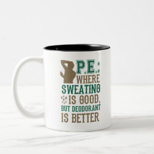 PE Where Sweating is Good Deodorant is Better Two-Tone Coffee Mug