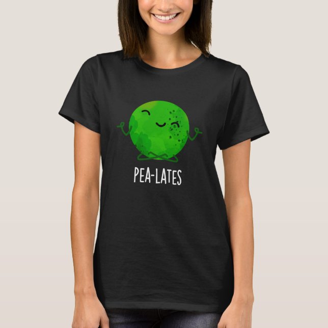Pea-lates Funny Pilates Pea Pun Dark BG T-Shirt (Front)