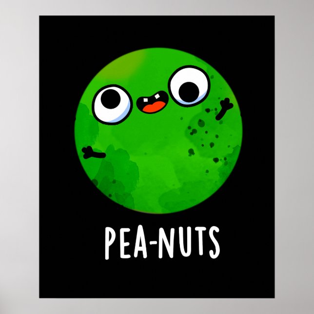 Pea-nuts Funny Crazy Pea Pun Dark BG Poster (Front)