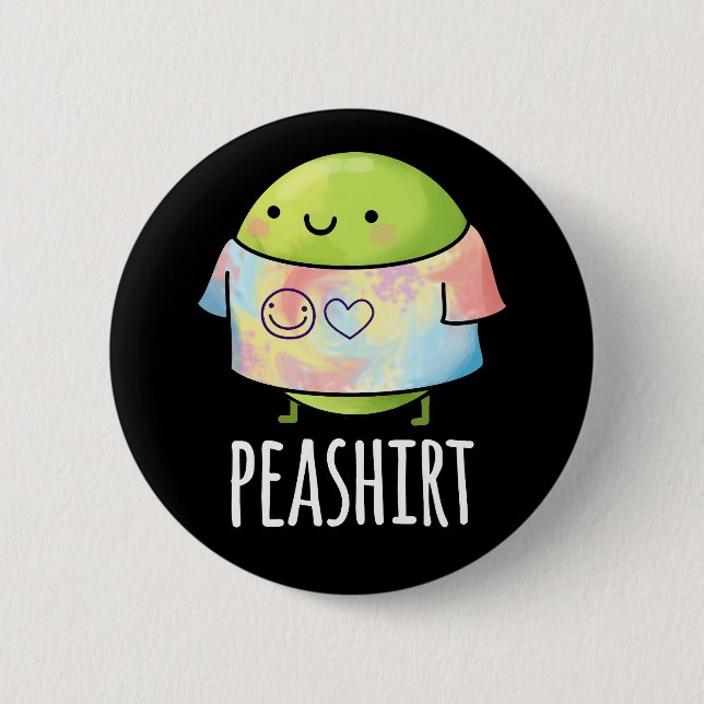 Pea Shirt Funny Veggie Pea TShirt Pun Dark BG 2 Inch Round Button (Front)