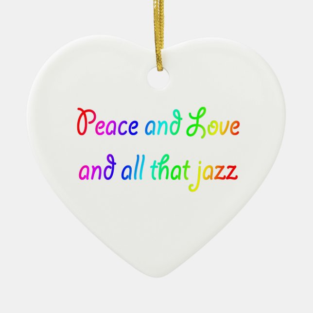 Peace and Love and all that jazz Heart Ornament (Front)
