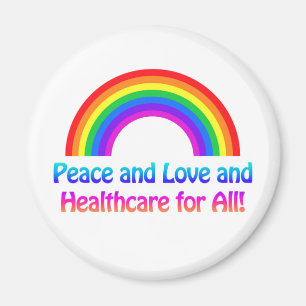 Peace and Love and Healthcare for All Rainbow Magnet