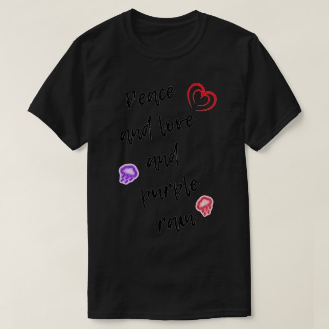 Peace and love and purple rain T-Shirt (Design Front)