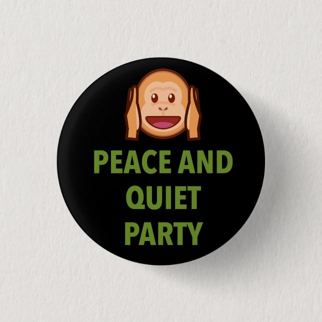PEACE AND QUIET PARTY 1 INCH ROUND BUTTON (Front)