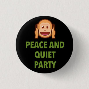 PEACE AND QUIET PARTY 1 INCH ROUND BUTTON