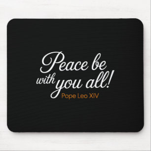 Peace Be With You All Pope Leo Xiv Quote  Mouse Pad