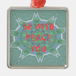 Peace Be With You Inspirational Graphic Art Text Metal Ornament