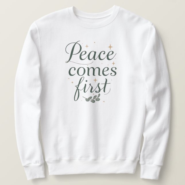 "Peace Comes First" Elegant Script Sweatshirt (Design Front)