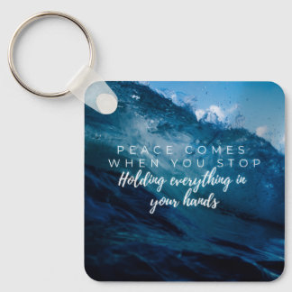 Peace comes when... Christian typography Keychain