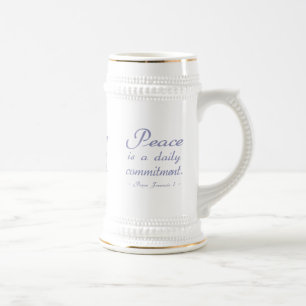 Peace Is A Daily Commitment Quote Beer Stein