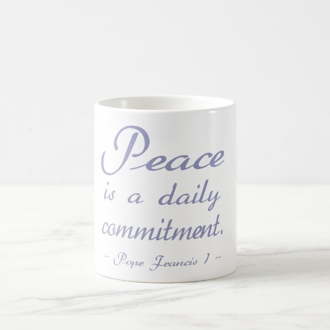 Peace Is A Daily Commitment Quote Coffee Mug (Center)