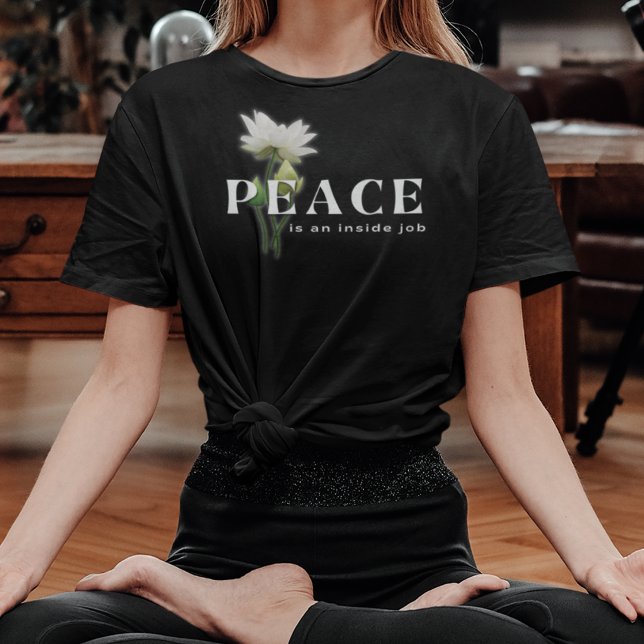 Peace Is An Inside Job Inspirational Tee (Creator Uploaded)