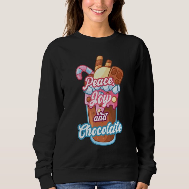 Peace Joy And Chocolates Dark Chocolate 1 Sweatshirt (Front)