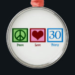 Peace Love 30th Birthday Cute Party Metal Ornament<br><div class="desc">A peace sign,  heart,  and the number thirty. Great for a 30th birthday gift.</div>