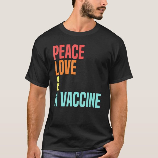 Peace Love A Vaccine Vaccination Awareness Retro D T-Shirt (Front)