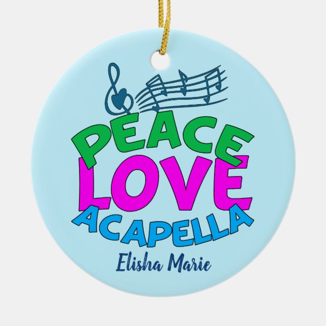 Peace Love Acapella Cute Custom Christmas Ceramic Ornament (Front)