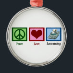 Peace Love Accounting Metal Ornament<br><div class="desc">A peace sign,  heart,  and a calculator for a good accountant. A CPA would love this gift.</div>