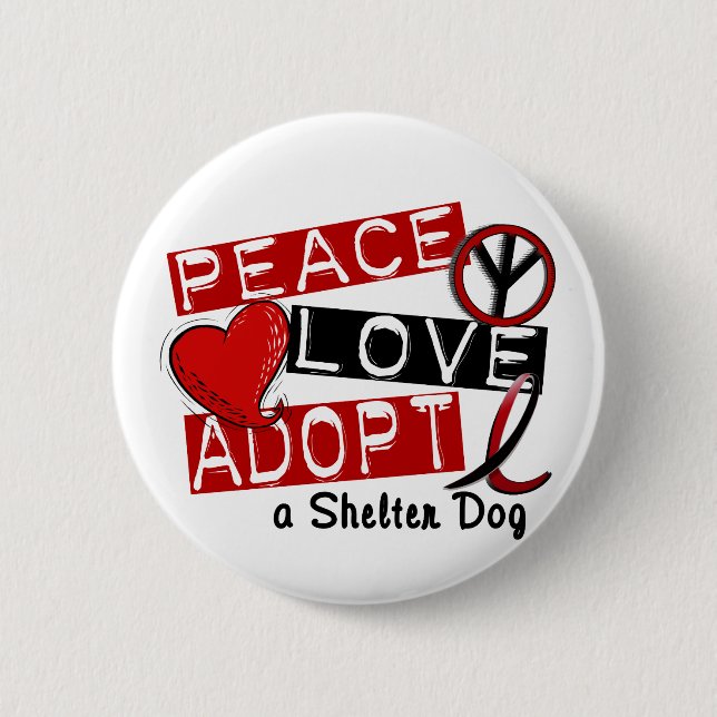 PEACE LOVE ADOPT A Shelter Dog 2 Inch Round Button (Front)