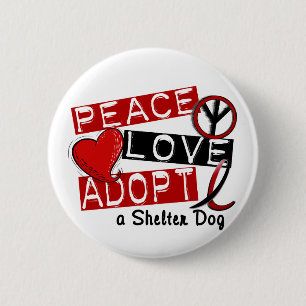 PEACE LOVE ADOPT A Shelter Dog 2 Inch Round Button
